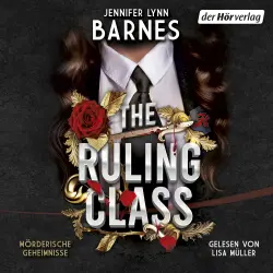 Cover - Jennifer Lynn Barnes - Die The-Ruling-Class-Reihe - Mörderische Geheimnisse - Auftakt der packenden Mystery-Thriller-Dilogie der "Inheritance Games"-Autorin - Band 1 - The Ruling Class