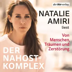 Cover - Natalie Amiri - Der Nahost-Komplex - Von Menschen, Träumen und Zerstörung - Wie von den Massakern im Iran bis zum Überlebenskampf der Kurdinnen in Rojava alles miteinander zusammenhängt