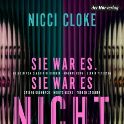 Cover - Nicci Cloke - Sie war es. Sie war es nicht. - Thriller - Der SPIEGEL-Bestseller - Sie ist Tochter, Freundin, Affäre, Opfer. Aber ist sie auch eine Mörderin?