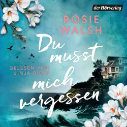 Cover - Rosie Walsh - Du musst mich vergessen - Roman - Die spannendste Lovestory des Jahres - Nr.1-SPIEGEL-Bestsellerautorin Rosie Walsh ist zurück!