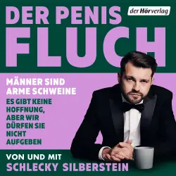 Cover - Schlecky Silberstein - Der Penis-Fluch - Männer sind arme Schweine - Es gibt keine Hoffnung, aber wir dürfen sie nicht aufgeben