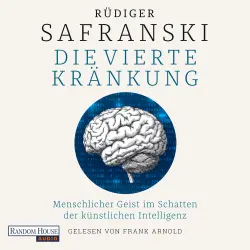 Cover - Rüdiger Safranski - Die Vierte Kränkung - Menschlicher Geist im Schatten der Künstlichen Intelligenz