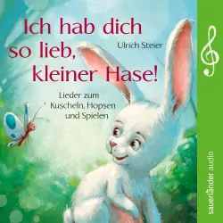 Cover - Ulrich Steier - Ich hab dich so lieb, kleiner Hase! - Lieder zum Kuscheln, Hopsen und Spielen