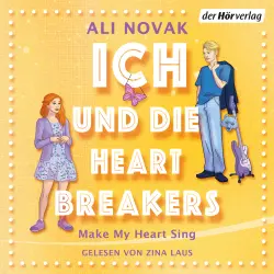 Cover - Ali Novak - Die Heartbreakers-Reihe - Make My Heart Sing - Band 2 zur kommenden Verfilmung von der Autorin der Erfolgsserie "Ich und die Walter Boys" - Band 2 - Ich und die Heartbreakers