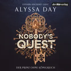 Cover - Alyssa Day - Die Nobody-Chronicles-Reihe - Der Prinz ohne Königreich - Band 1 - Nobody's Quest