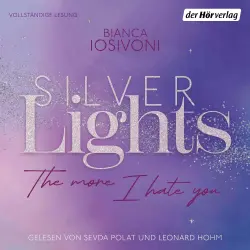 Cover - Bianca Iosivoni - Die Silver-Lights-Reihe - Band 1 - Silver Lights - The more I hate you