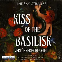 Cover - Lindsay Straube - Basilisk-Saga - Roman - Der ultra spicy BookTok-Hype - verboten heiß und ein absolutes Guilty Pleasure! - Band 1 - Kiss of the Basilisk - Verführerisches Gift