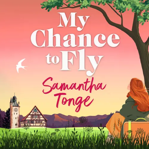 Cover - Samantha Tonge - My Chance to Fly - A BRAND NEW totally sparkling, uplifting story about love and friendship from Samantha Tonge for 2026