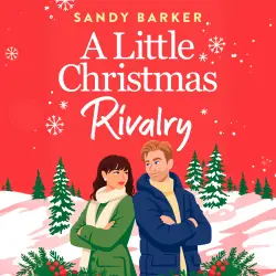Cover - Sandy Barker - A Little Christmas Rivalry - The BRAND NEW Christmas romance with workplace rivals, frosty tension and a trip to the Swiss Alps from Sandy Barker for 2026