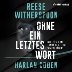 Cover - Harlan Coben - Ohne ein letztes Wort - Ein meisterhafter Thriller vom internationalen Nr. 1-Bestsellerautor Harlan Coben und Oscarpreisträgerin Reese Witherspoon