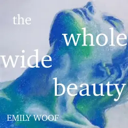 Cover - Emily Woof - The Whole Wide Beauty