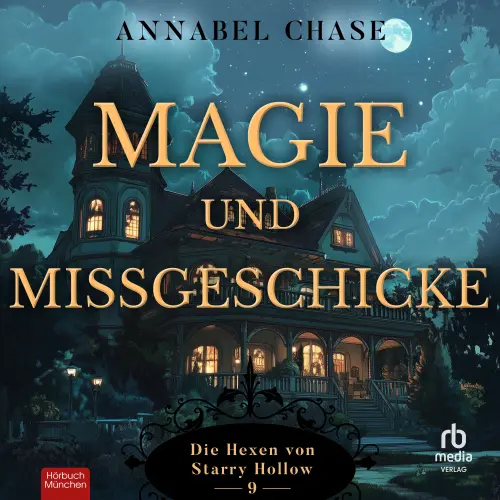 Cover - Annabel Chase - Die Hexen von Starry Hollow - Band 9 - Magie und Missgeschicke