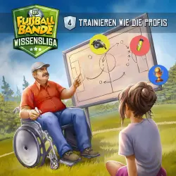 Cover - Die Fussballbande - Wissensliga - Folge 4 - Trainieren wie die Profis