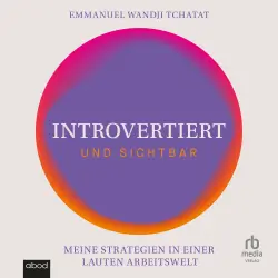 Cover - Emmanuel Wandji Tchatat - Introvertiert und sichtbar - Meine Strategien in einer lauten Arbeitswelt