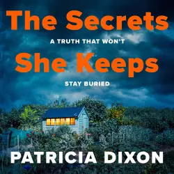 Cover - Patricia Dixon - The Secrets She Keeps - The gripping psychological thriller full of hidden family secrets from Patricia Dixon