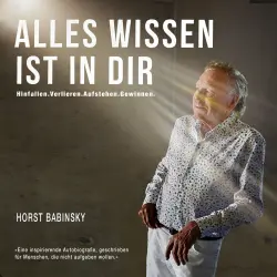 Cover - Horst Babinsky - Alles Wissen ist in dir - Hinfallen. Verlieren. Aufstehen. Gewinnen.