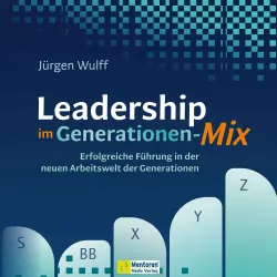 Cover - Jürgen Wulff - Leadership im Generationen-Mix - Erfolgreiche Führung in der neuen Arbeitswelt der Generationen
