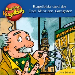 Cover - Kommissar Kugelblitz - Kommissar Kugelblitz und die Drei-Minuten-Gangster