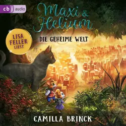 Cover - Camilla Brinck - Die Maxi-und-Helium-Reihe - Spannendes Abenteuer ab 6 Jahren mit Geräuschen und Musik - Band 6 - Maxi & Helium - Die geheime Welt
