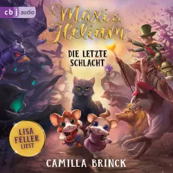 Cover - Camilla Brinck - Die Maxi-und-Helium-Reihe - Spannendes Abenteuer ab 6 Jahren mit Geräuschen und Musik - Band 5 - Maxi & Helium - Die letzte Schlacht