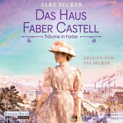 Cover - Elke Becker - Das Haus Faber-Castell. Träume in Farbe - Roman - Der neue historische Roman von der Bestsellerautorin der "Kölln-Saga"