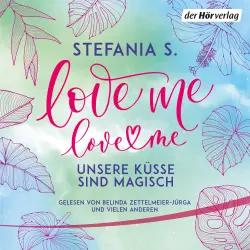 Cover - Stefania S. - Die Love-Me-Reihe - Unsere Küsse sind magisch - Die italienische Wattpad-Sensation begeistert auch als Film auf Amazon Prime - Band 2 - Love Me, Love Me