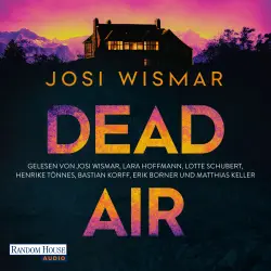 Cover - Josi Wismar - Dead Air - Thriller - Der erste Thriller von SPIEGEL-Bestsellerautorin Josi Wismar als Hörbuch - für alle Fans von True-Crime-Podcasts und twistreichen Thrillern
