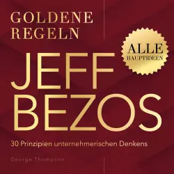 Cover - George Thompson - Jeff Bezos - Goldene Regeln - 30 Prinzipien unternehmerischen Denkens - Goldene Regeln