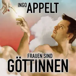 Cover - Ingo Appelt - Ingo Appelt - Frauen sind Göttinnen