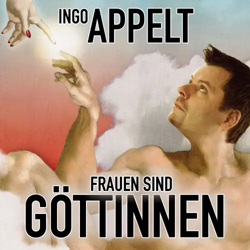 Cover - Ingo Appelt - Ingo Appelt - Frauen sind Göttinnen