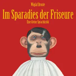 Cover - Wiglaf Droste - Wiglaf Droste - Im Sparadies der Friseure