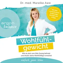 Cover - Dr. Mareike Awe - Wohlfühlgewicht - Wie du dich vom Diät-Zwang befreist und intuitiv deine Wohlfühlfigur erreichst