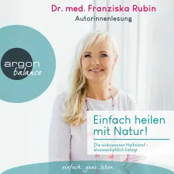 Cover - Dr. med. Franziska Rubin - Einfach heilen mit Natur! - Die wirksamsten Heilmittel - wissenschaftlich belegt