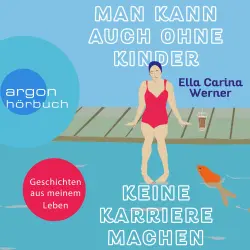 Cover - Ella Carina Werner - Man kann auch ohne Kinder keine Karriere machen - Geschichten aus meinem Leben