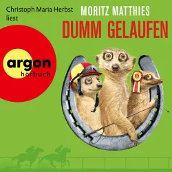Cover - Moritz Matthies - Die Erdmännchen-Krimis: Urkomische Abenteuer - gelesen von Christoph Maria Herbst! - Roman - Band 3 - Dumm gelaufen