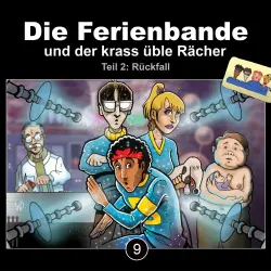 Cover - Die Ferienbande - Die Ferienbande - Folge 9 - Die Ferienbande und der krass üble Rächer - Rückfall, Teil 2