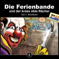 Cover - Die Ferienbande - Die Ferienbande - Folge 8 - Die Ferienbande und der krass üble Rächer - Rückkehr, Teil 1