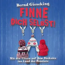 Cover - Bernd Gieseking - Bernd Gieseking - Finne dich selbst! Mit den Eltern auf dem Rücksitz ins Land der Rentiere