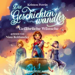 Cover - Kristen Perrin - Die Geschichtenwandler - Band 3 - Die Geschichtenwandler - Gefährliche Wünsche