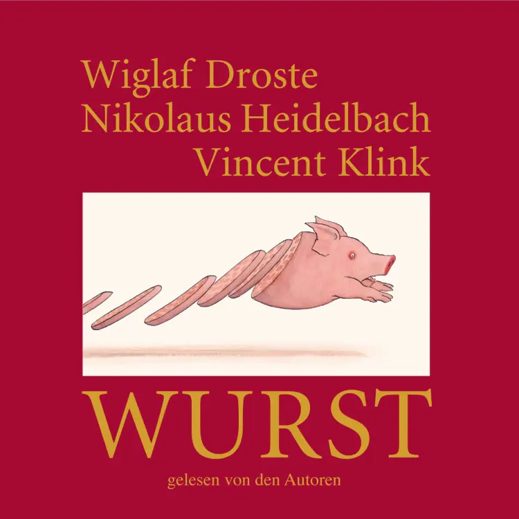 Cover von Wiglaf Droste - Wiglaf Droste, Nikolaus Heidelbach, Vincent Klink - Wurst