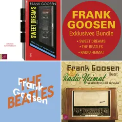 Cover - Frank Goosen - Das FRANK GOOSEN Hörbuch-Bundle - Sweet Dreams / The Beatles / Radio Heimat
