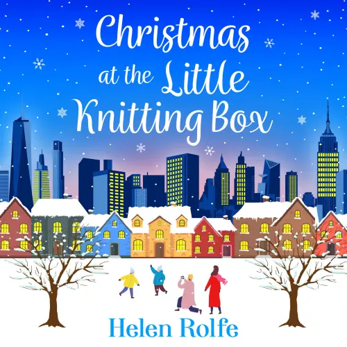 Cover - Helen Rolfe - New York Ever After - The start of a heartwarming, romantic series from Helen Rolfe - Book 1 - Christmas at the Little Knitting Box