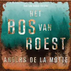 Cover - Anders de la Motte - Leo Asker - Deel 3 - Het Bos van Roest