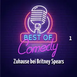 Cover - Best of Comedy: Zuhause bei Britney Spears - Folge 1