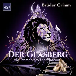 Cover - Brüder Grimm - Grimm neu gehört - warm, verwunschen, gefährlich - Band 2 - Der Glasberg
