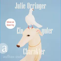 Cover - Julie Orringer - Ein guter Charakter