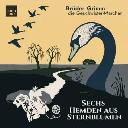 Cover - Brüder Grimm - Grimm neu gehört - warm, verwunschen, gefährlich - Band 4 - Sechs Hemden aus Sternblumen