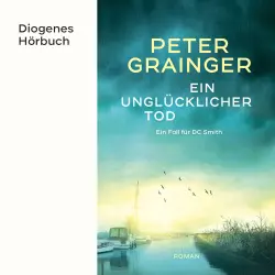 Cover - Peter Grainger - Ein Fall für DC Smith - Ein Fall für DC Smith - Band 1 - Ein unglücklicher Tod