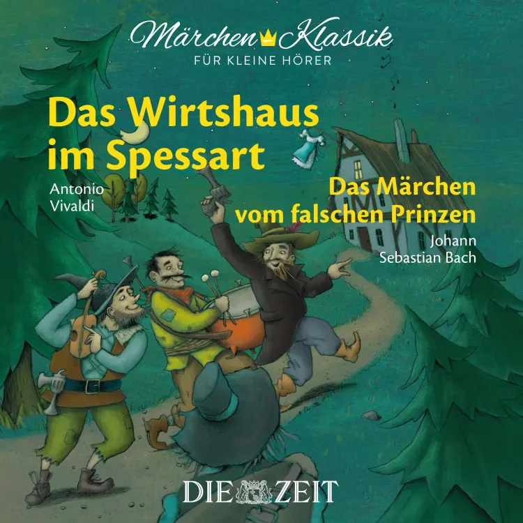 Cover von Wilhelm Hauff - Die ZEIT-Edition "Märchen Klassik für kleine Hörer" - Das Wirtshaus im Spessart und Das Märchen vom falschen Prinzen mit Musik von Antonio Vivaldi und Johann Sebastian Bach