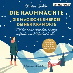 Cover - Christine Dohler - Die Rauhnächte - die magische Energie deiner Kraftorte - Mit der Natur verbinden, Energie auftanken und Klarheit finden